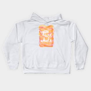 You Are Whole Kids Hoodie